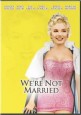 We're Not Married!