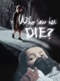 Who Saw Her Die?
