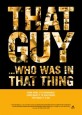 That Guy ... Who Was in That Thing 1
