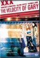 The Velocity of Gary* *(Not His Real Name)